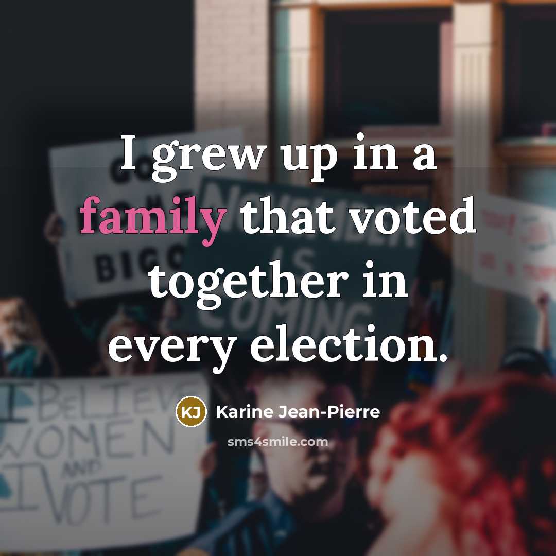 “I grew up in a family that voted together in…” quote by Karine Jean-Pierre