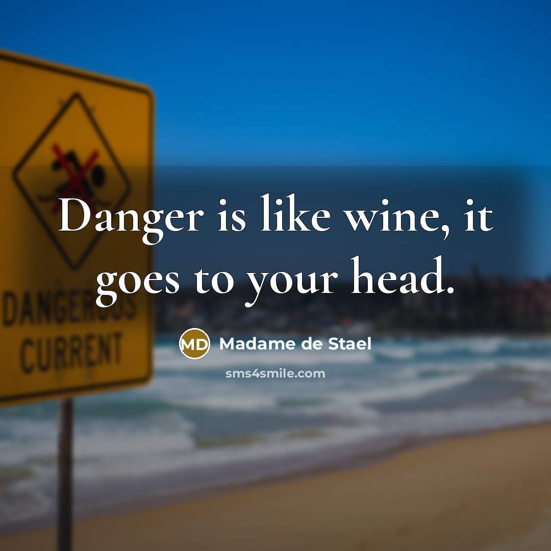 “Danger is like wine, it goes to your head.…” quote by Madame de Stael
