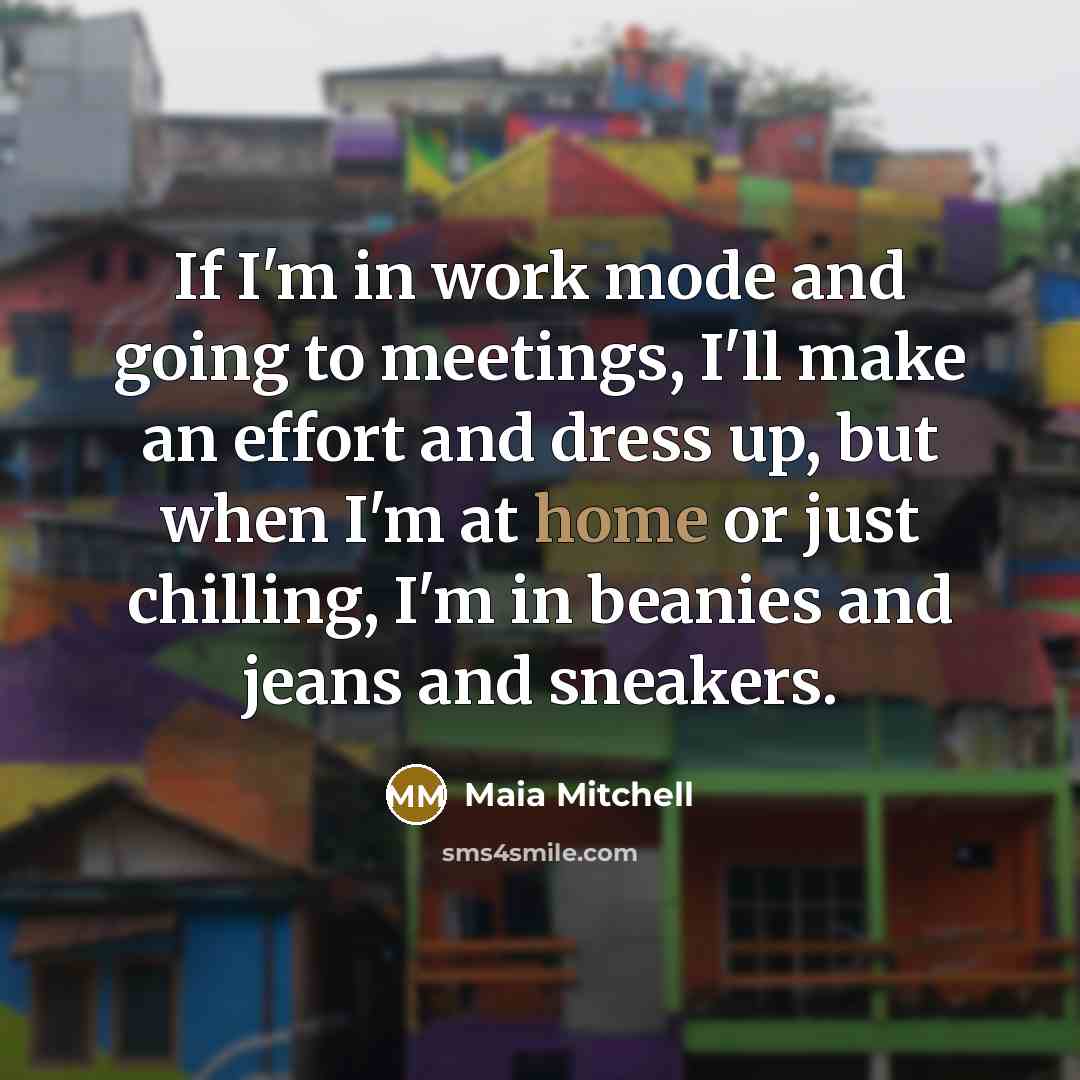 “If I'm in work mode and going to meetings, I'll…” quote by Maia Mitchell