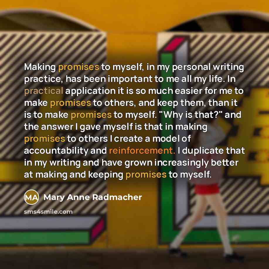 “Making promises to myself, in my personal writing practice, has…” quote by Mary Anne Radmacher
