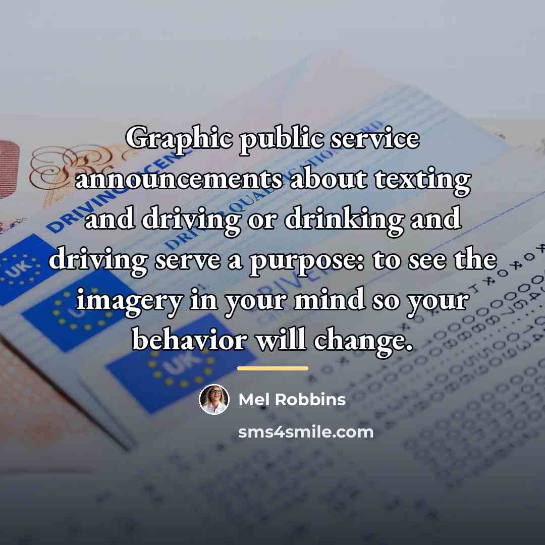 “Graphic public service announcements about texting and driving or drinking…” quote by Mel Robbins