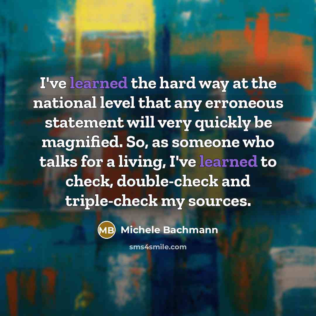 “I've learned the hard way at the national level that…” quote by Michele Bachmann