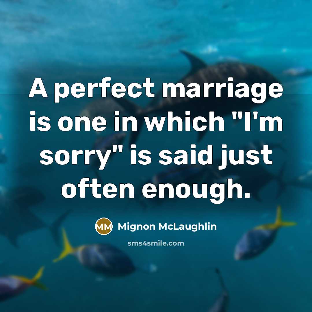 “A perfect marriage is one in which "I'm sorry" is…” quote by Mignon McLaughlin