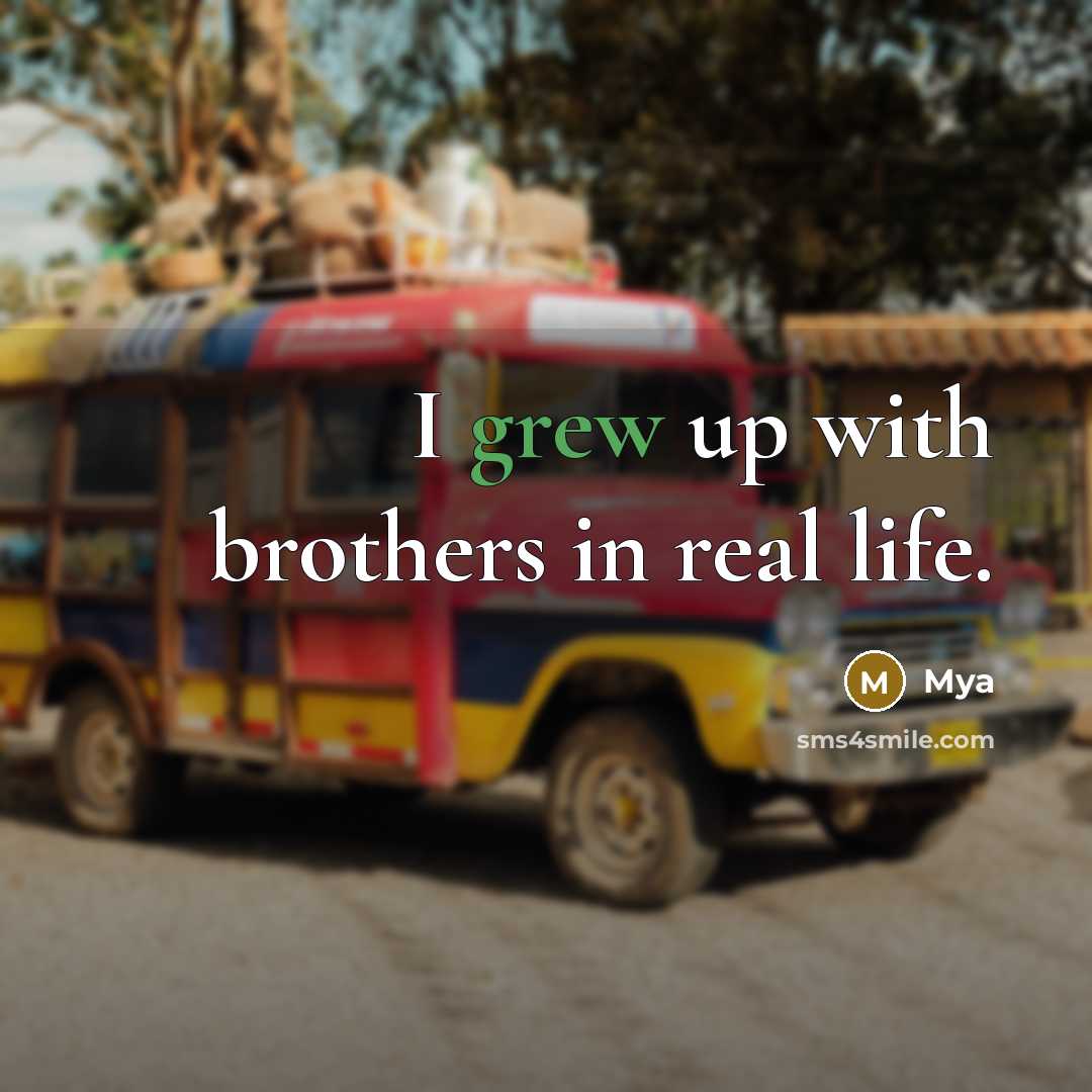“I grew up with brothers in real life.…” quote by Mya