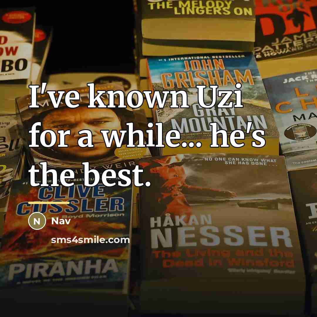 “I've known Uzi for a while... he's the best.…” quote by Nav