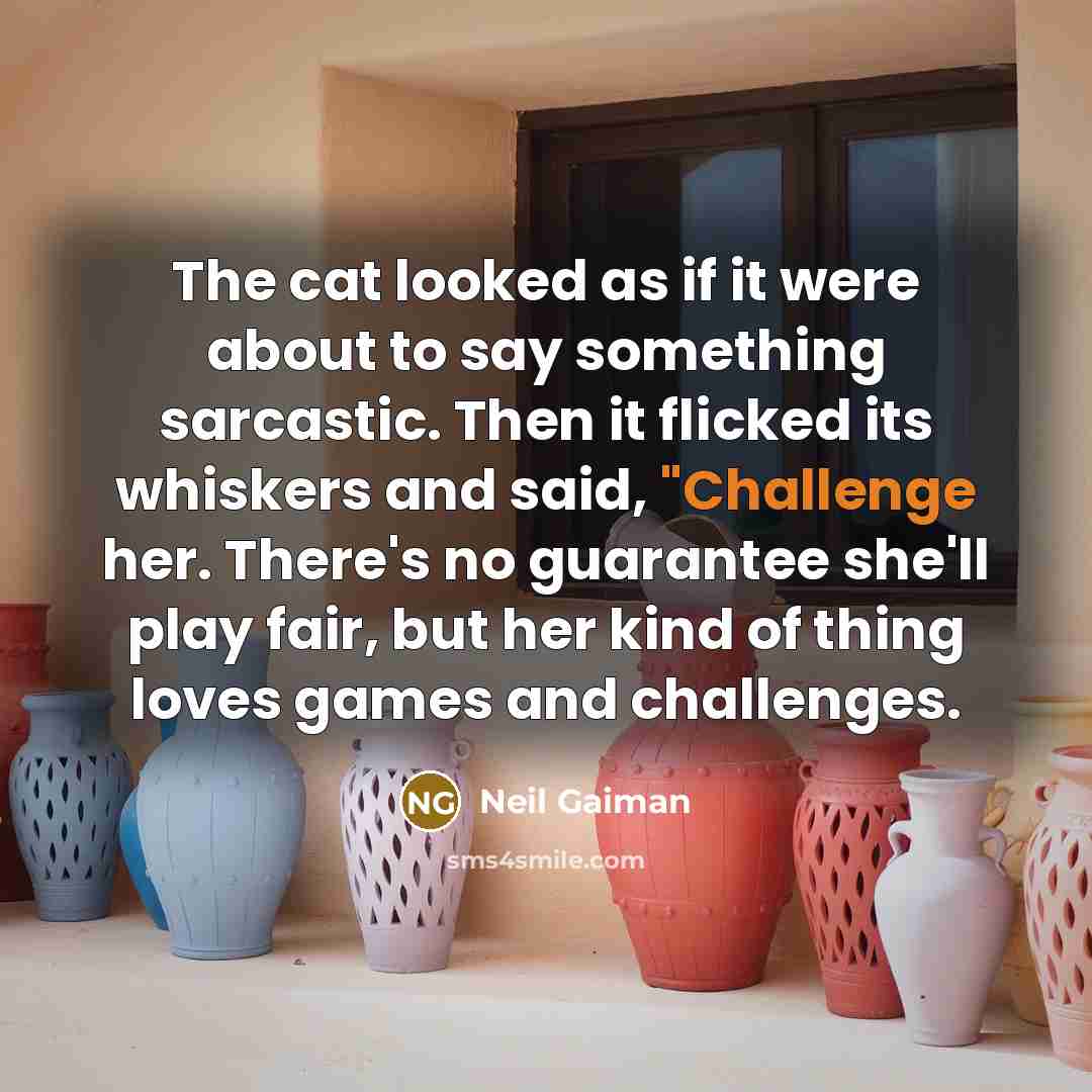 “The cat looked as if it were about to say…” quote by Neil Gaiman