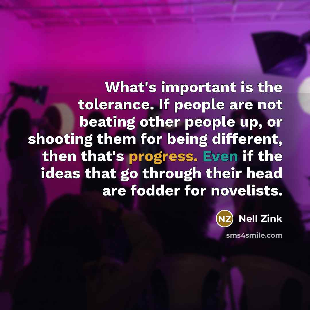 “What's important is the tolerance. If people are not beating…” quote by Nell Zink