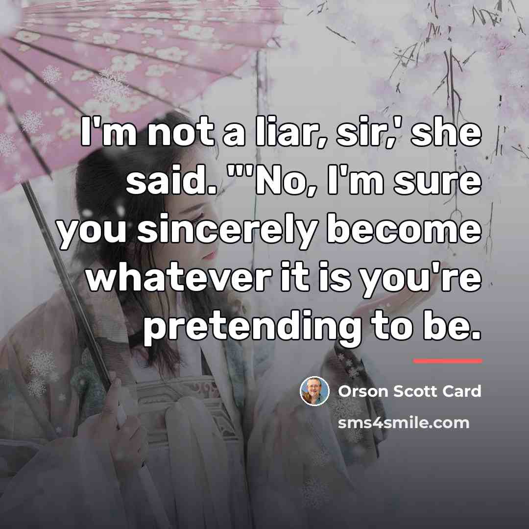 “I'm not a liar, sir,' she said. "'No, I'm sure…” quote by Orson Scott Card
