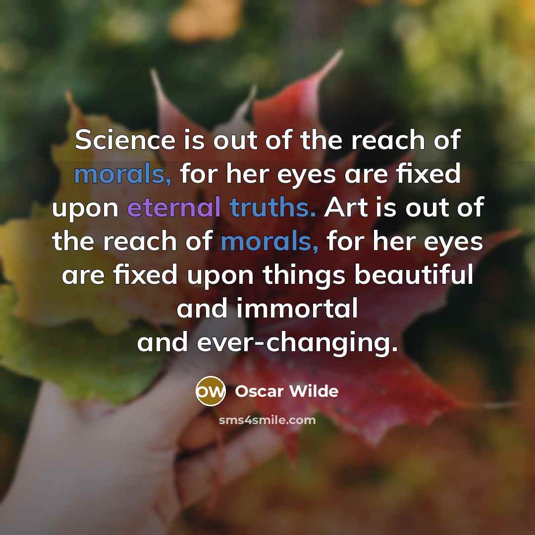“Science is out of the reach of morals, for her…” quote by Oscar Wilde
