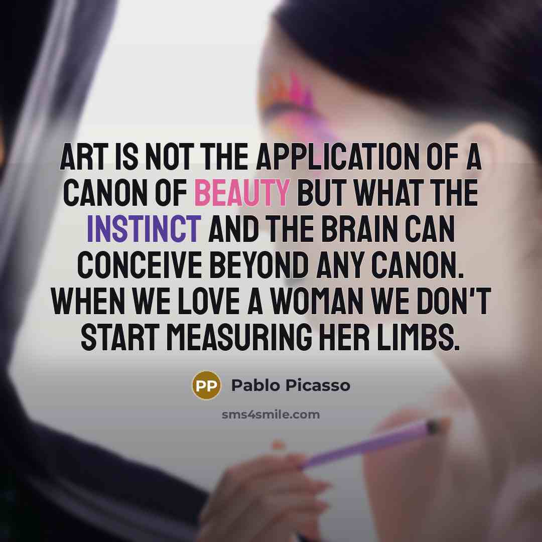 “Art is not the application of a canon of beauty…” quote by Pablo Picasso