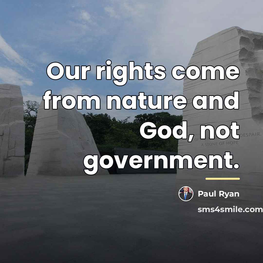 “Our rights come from nature and God, not government.…” quote by Paul Ryan