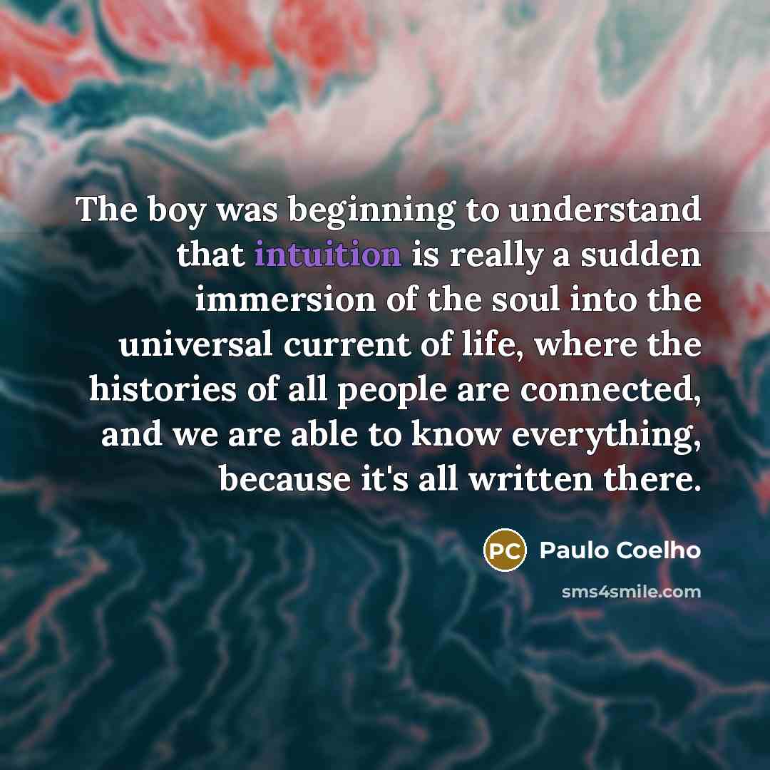 “The boy was beginning to understand that intuition is really…” quote by Paulo Coelho