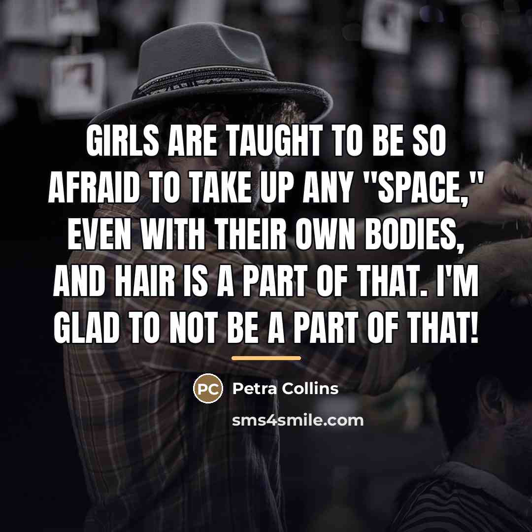 “Girls are taught to be so afraid to take up…” quote by Petra Collins