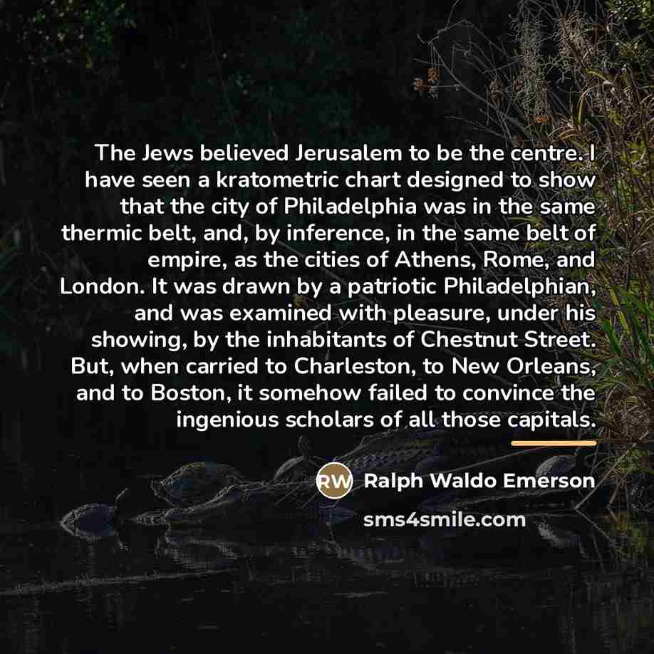 “The Jews believed Jerusalem to be the centre. I have…” quote by Ralph Waldo Emerson