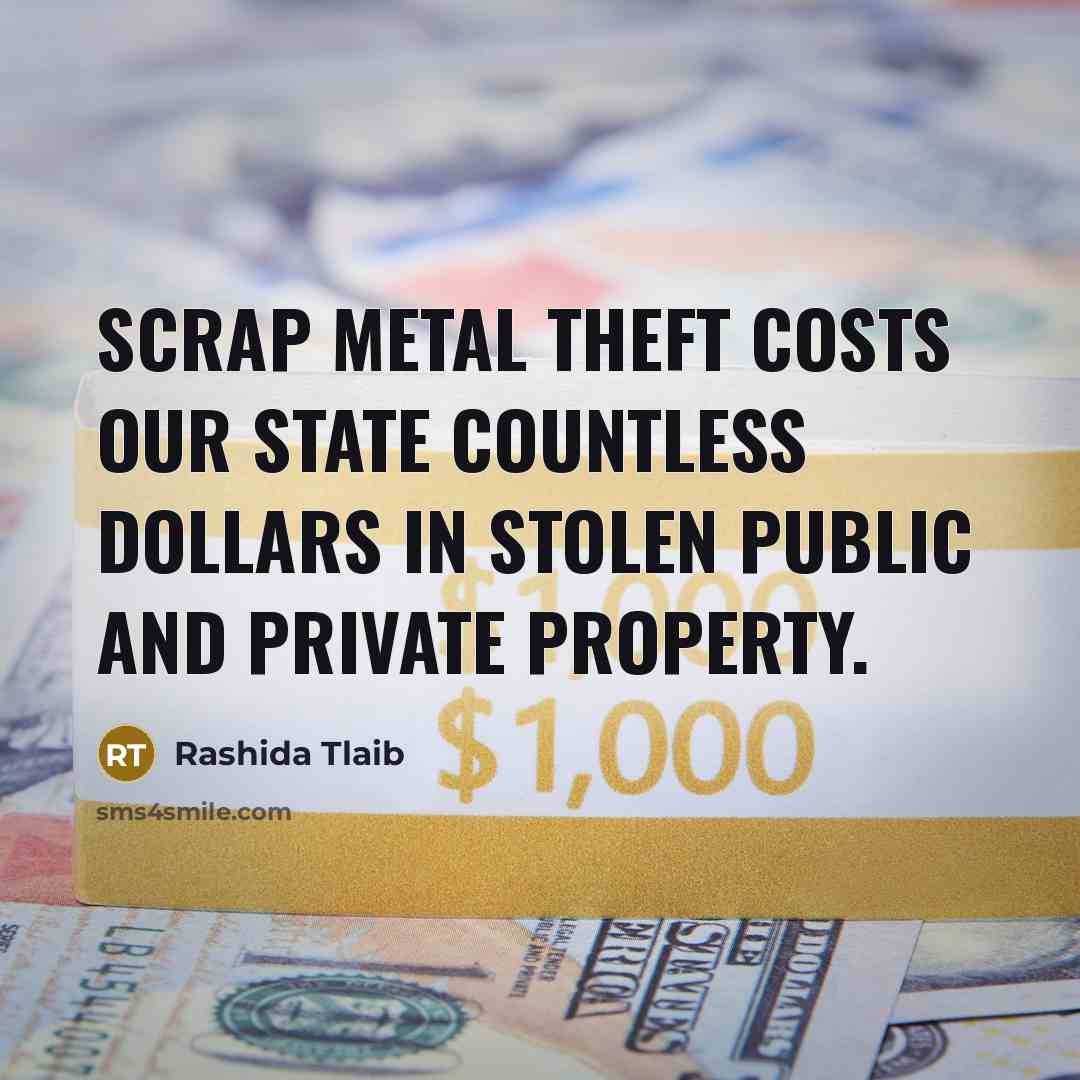 “Scrap metal theft costs our state countless dollars in stolen…” quote by Rashida Tlaib