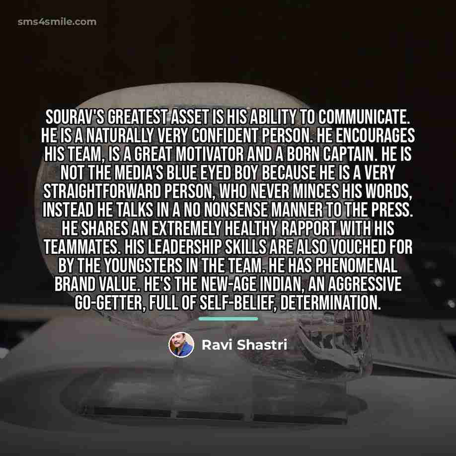 “Sourav's greatest asset is his ability to communicate. He is…” quote by Ravi Shastri