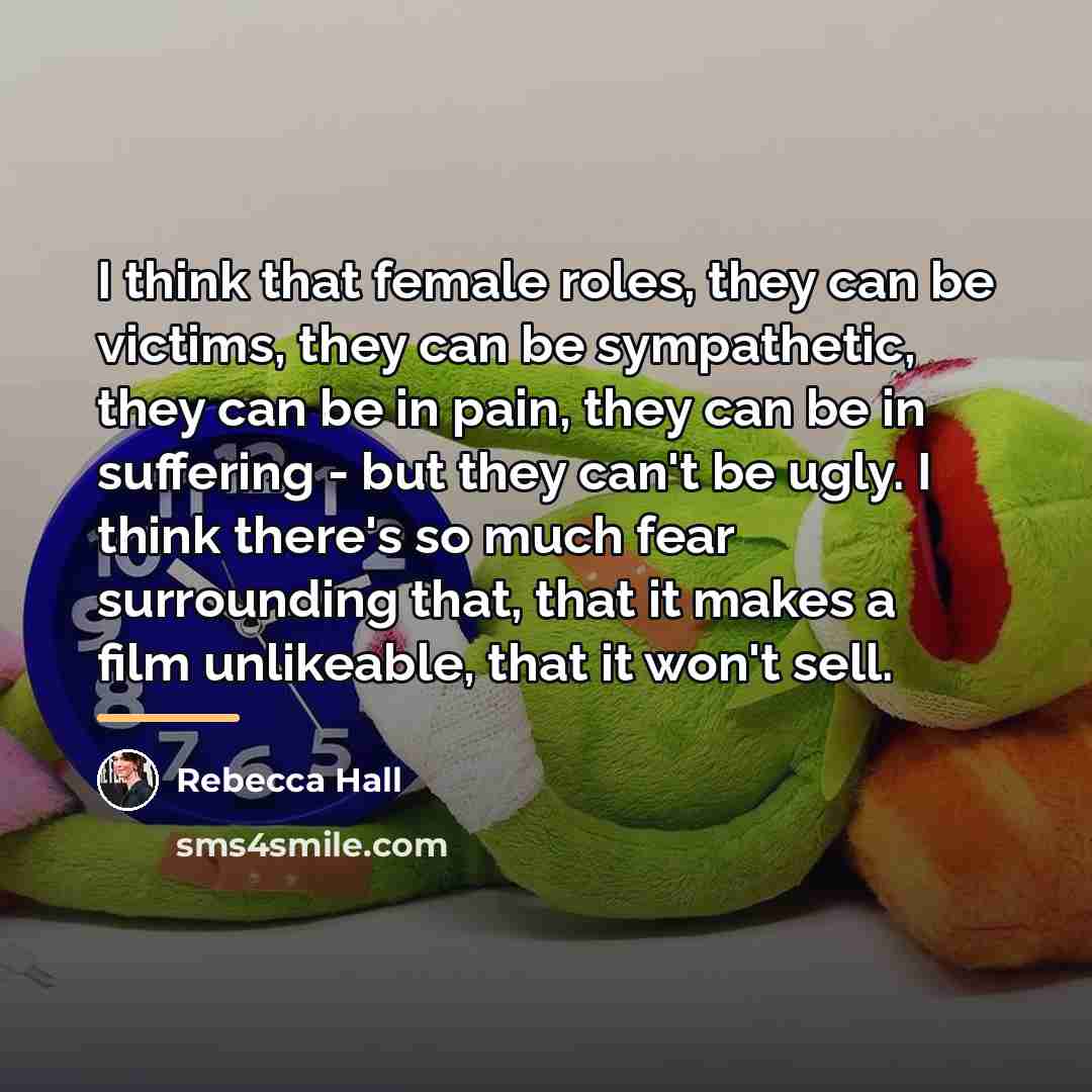 “I think that female roles, they can be victims, they…” quote by Rebecca Hall