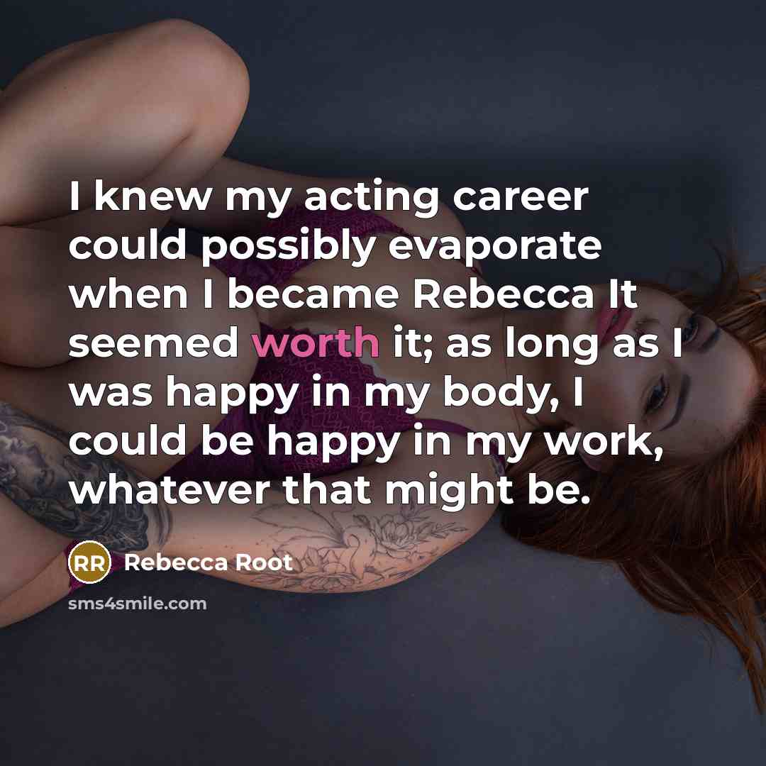“I knew my acting career could possibly evaporate when I…” quote by Rebecca Root