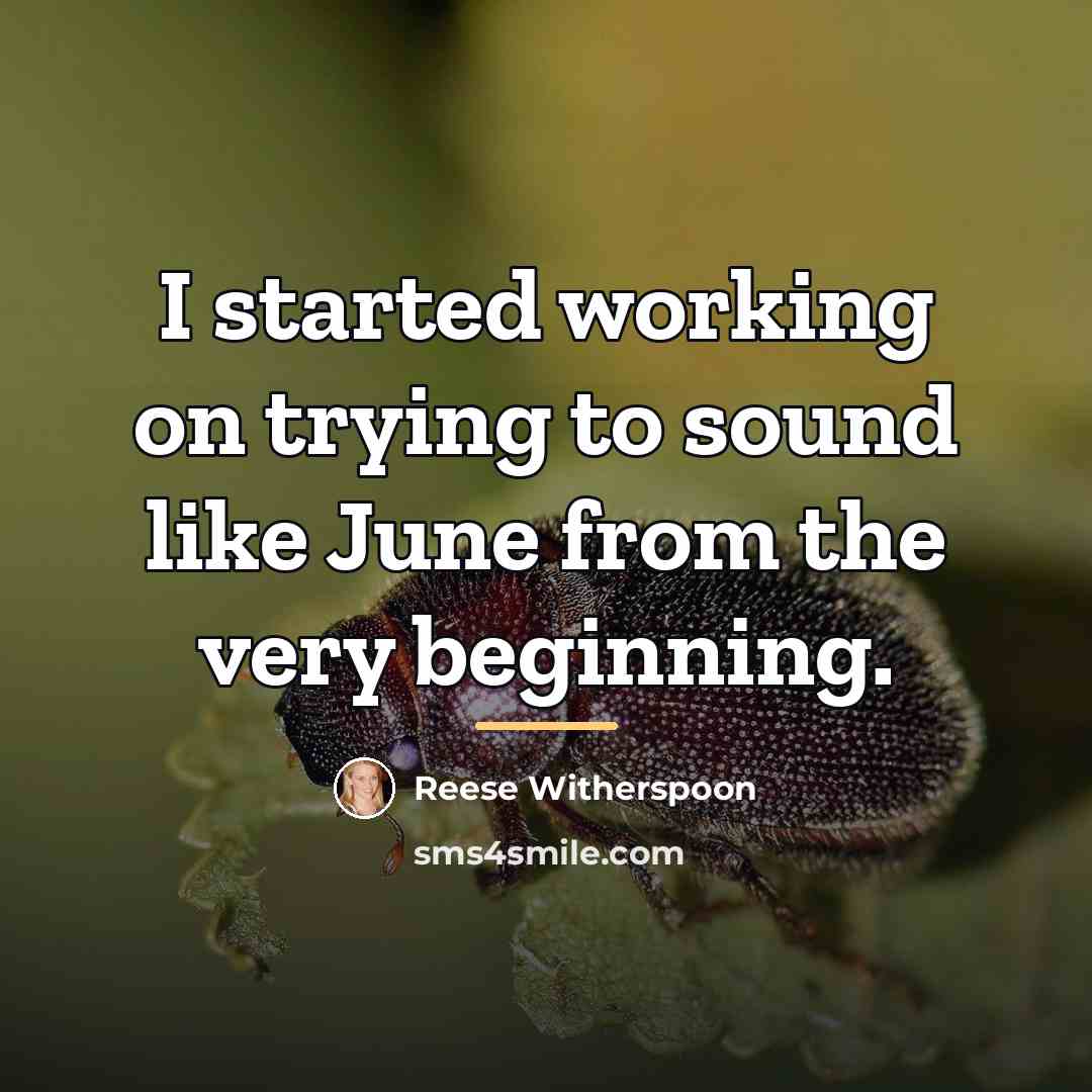 “I started working on trying to sound like June from…” quote by Reese Witherspoon