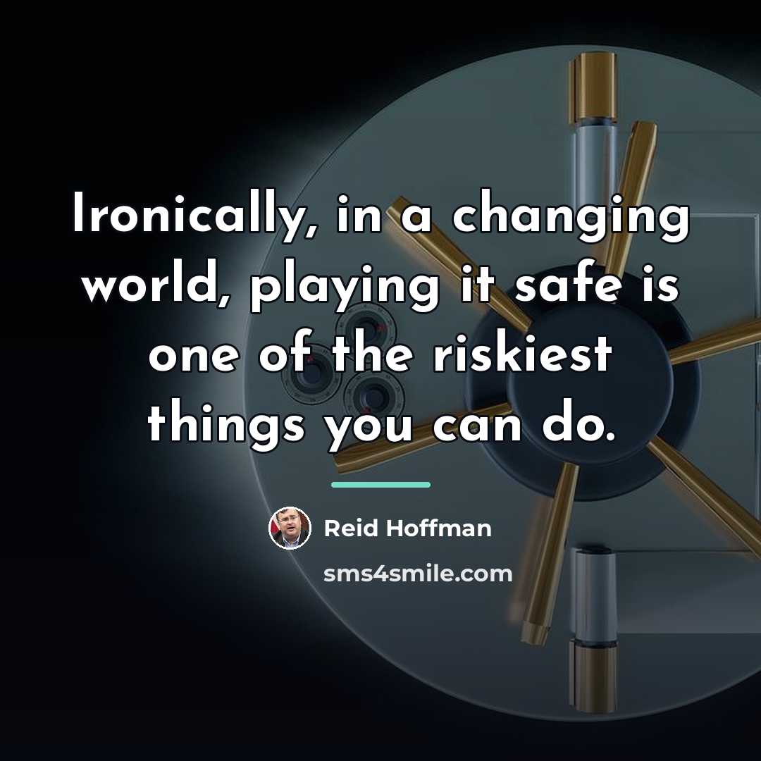 “Ironically, in a changing world, playing it safe is one…” quote by Reid Hoffman