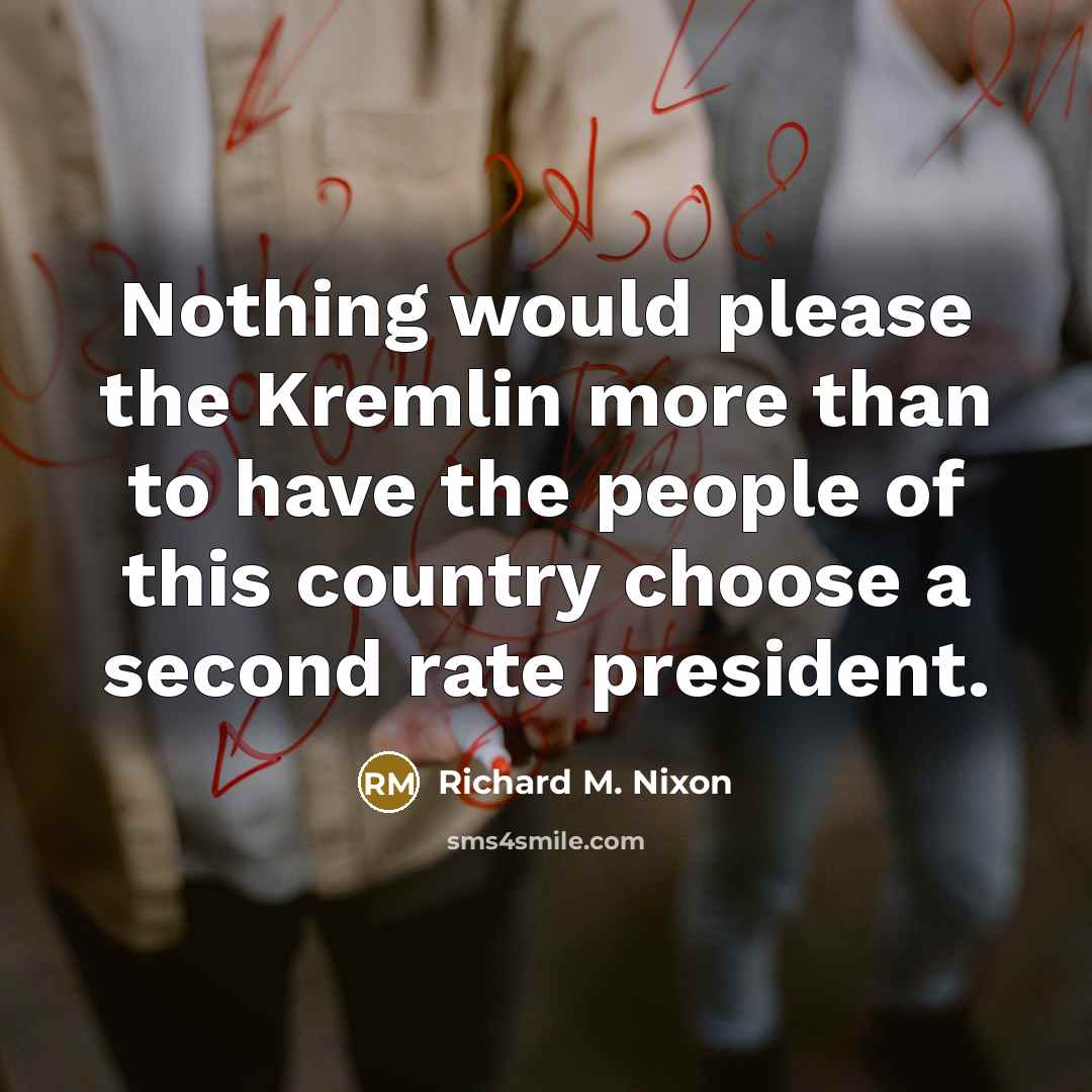 “Nothing would please the Kremlin more than to have the…” quote by Richard M. Nixon