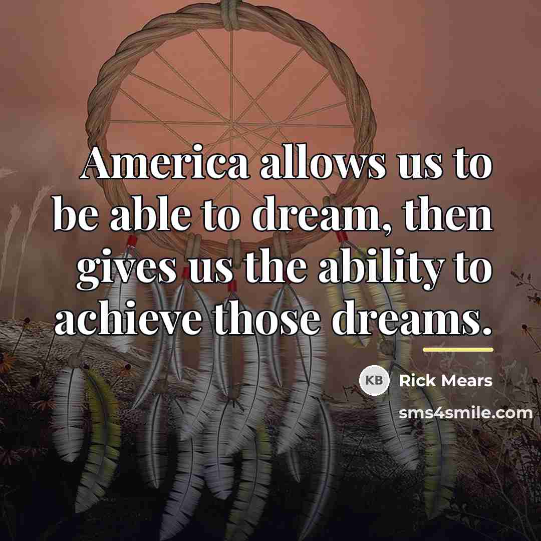 “America allows us to be able to dream, then gives…” quote by Rick Mears