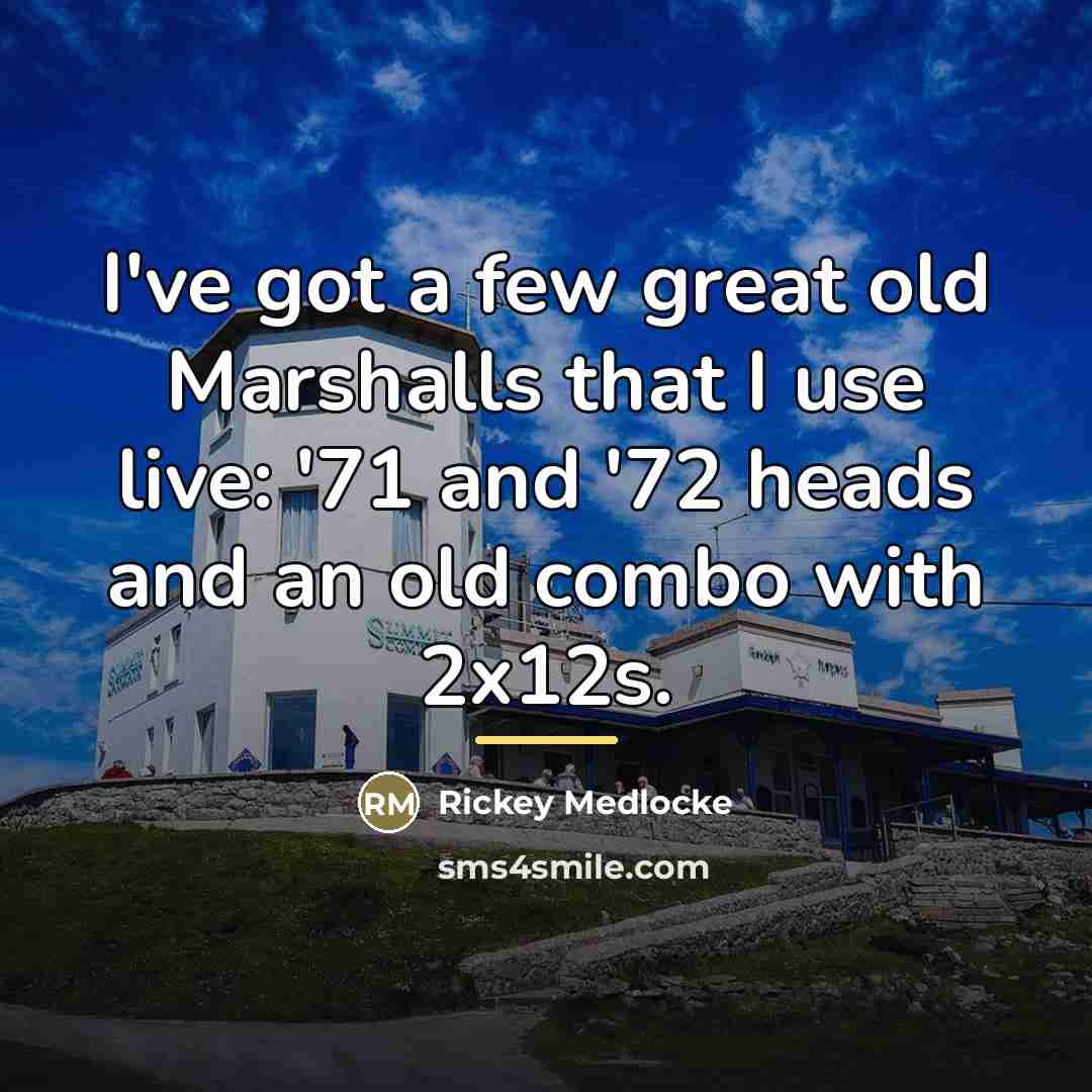 “I've got a few great old Marshalls that I use…” quote by Rickey Medlocke