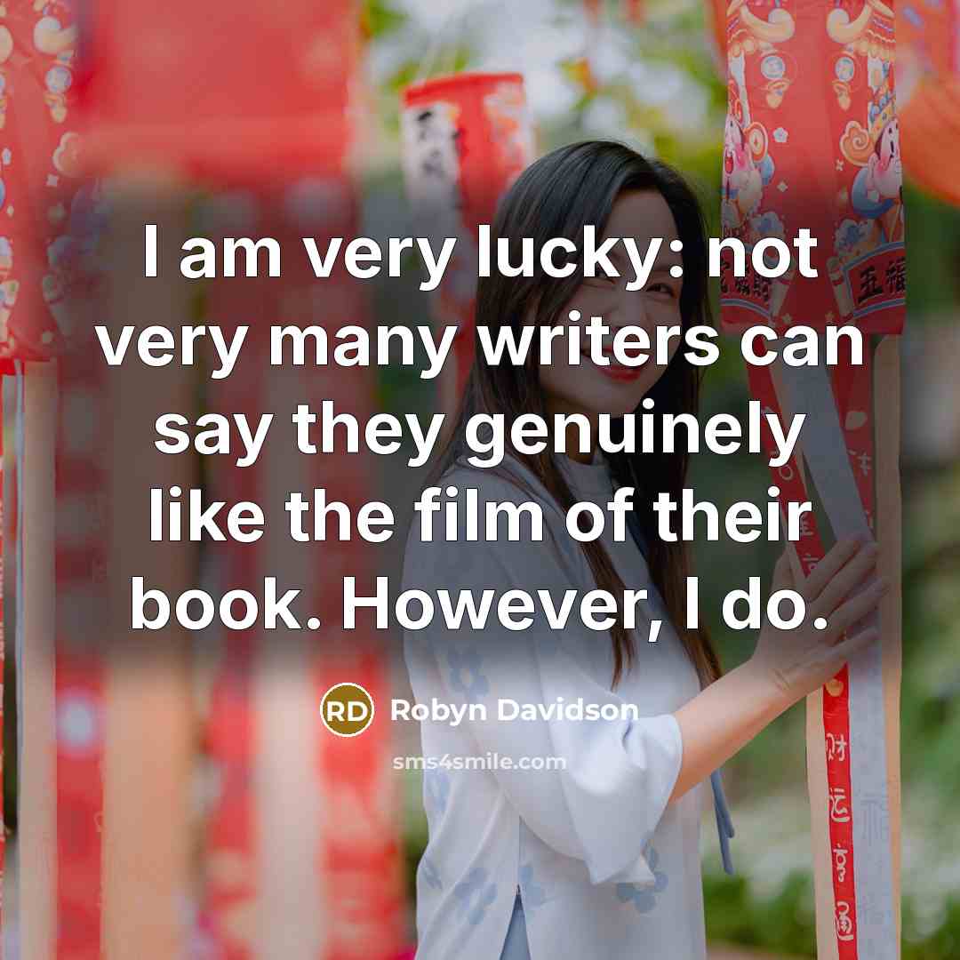 “I am very lucky: not very many writers can say…” quote by Robyn Davidson