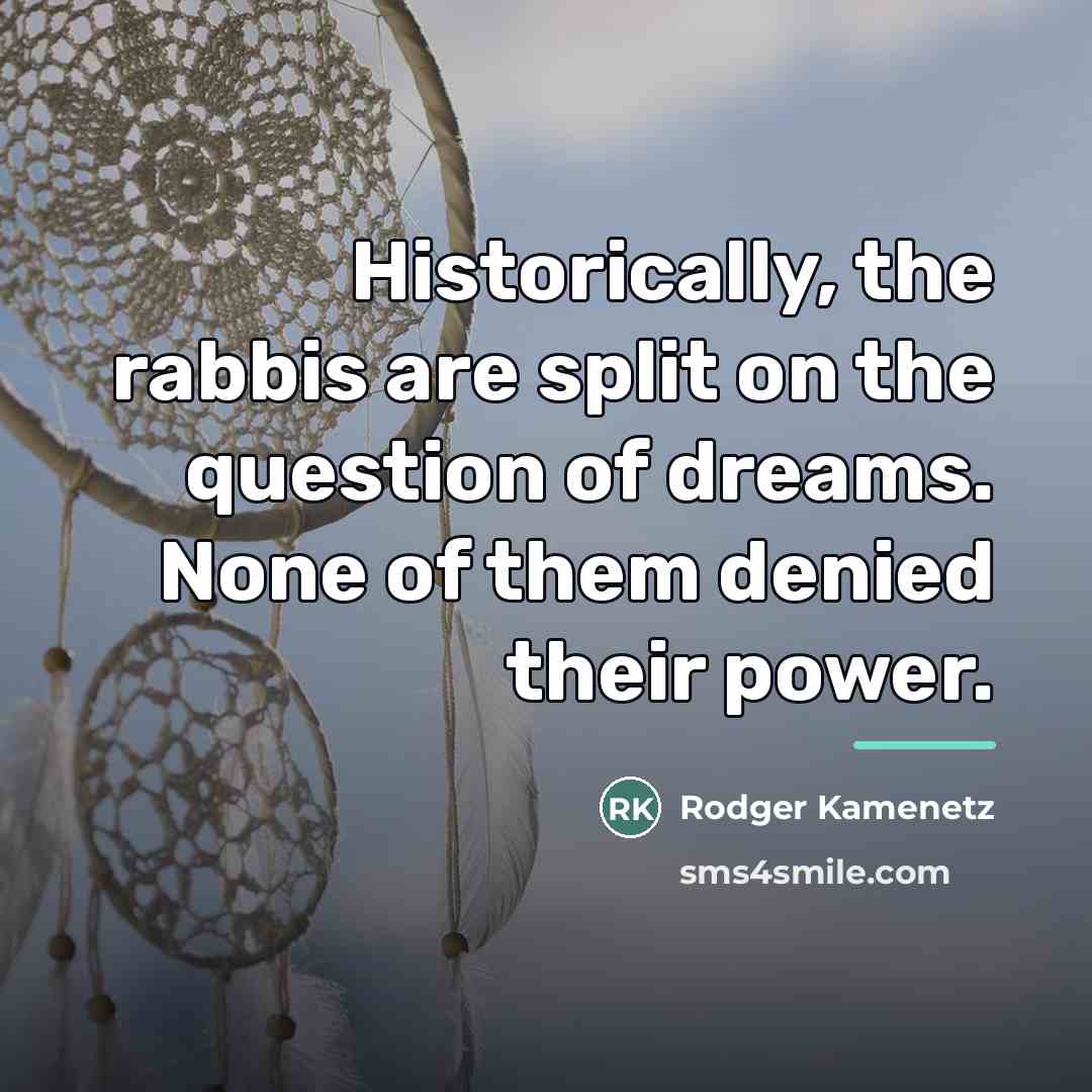“Historically, the rabbis are split on the question of dreams.…” quote by Rodger Kamenetz