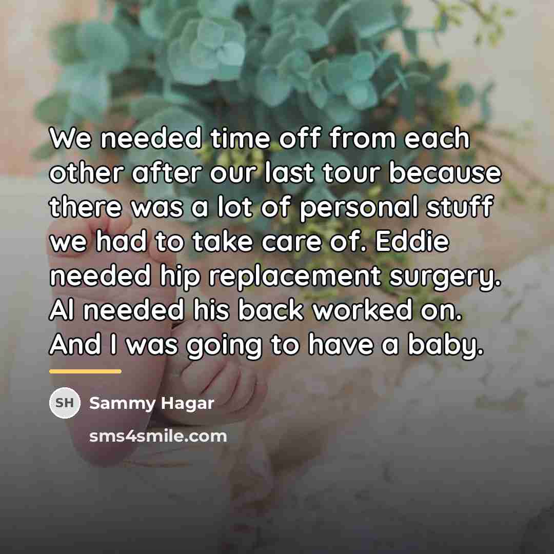 “We needed time off from each other after our last…” quote by Sammy Hagar