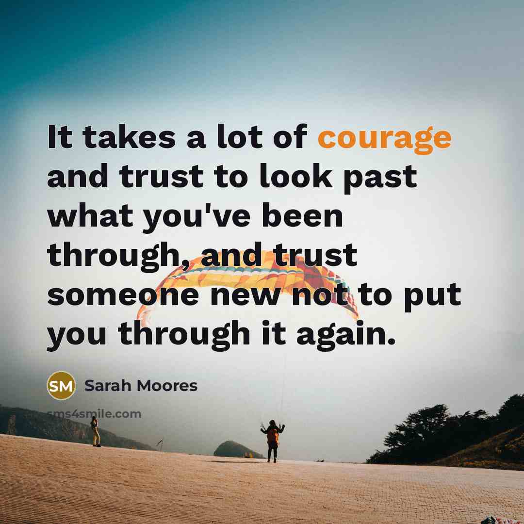 “It takes a lot of courage and trust to look…” quote by Sarah Moores