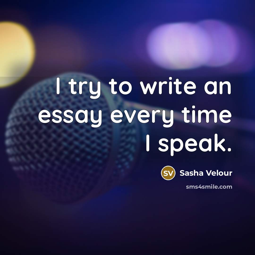 “I try to write an essay every time I speak.…” quote by Sasha Velour