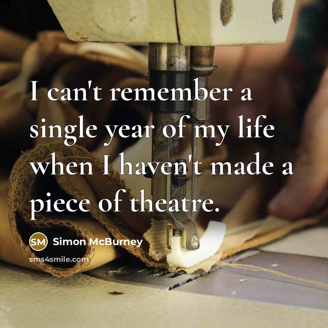 “I can't remember a single year of my life when…” quote by Simon McBurney