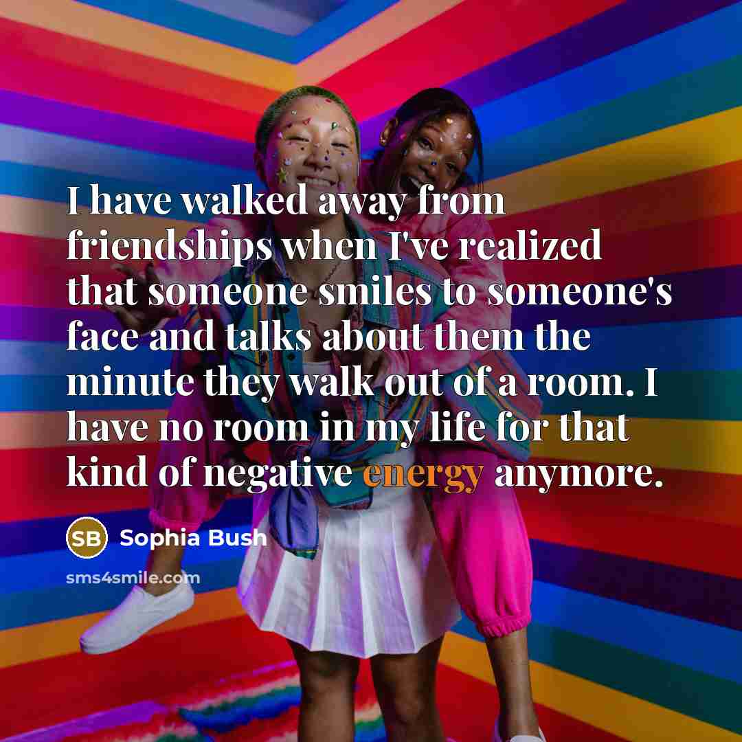 “I have walked away from friendships when I've realized that…” quote by Sophia Bush