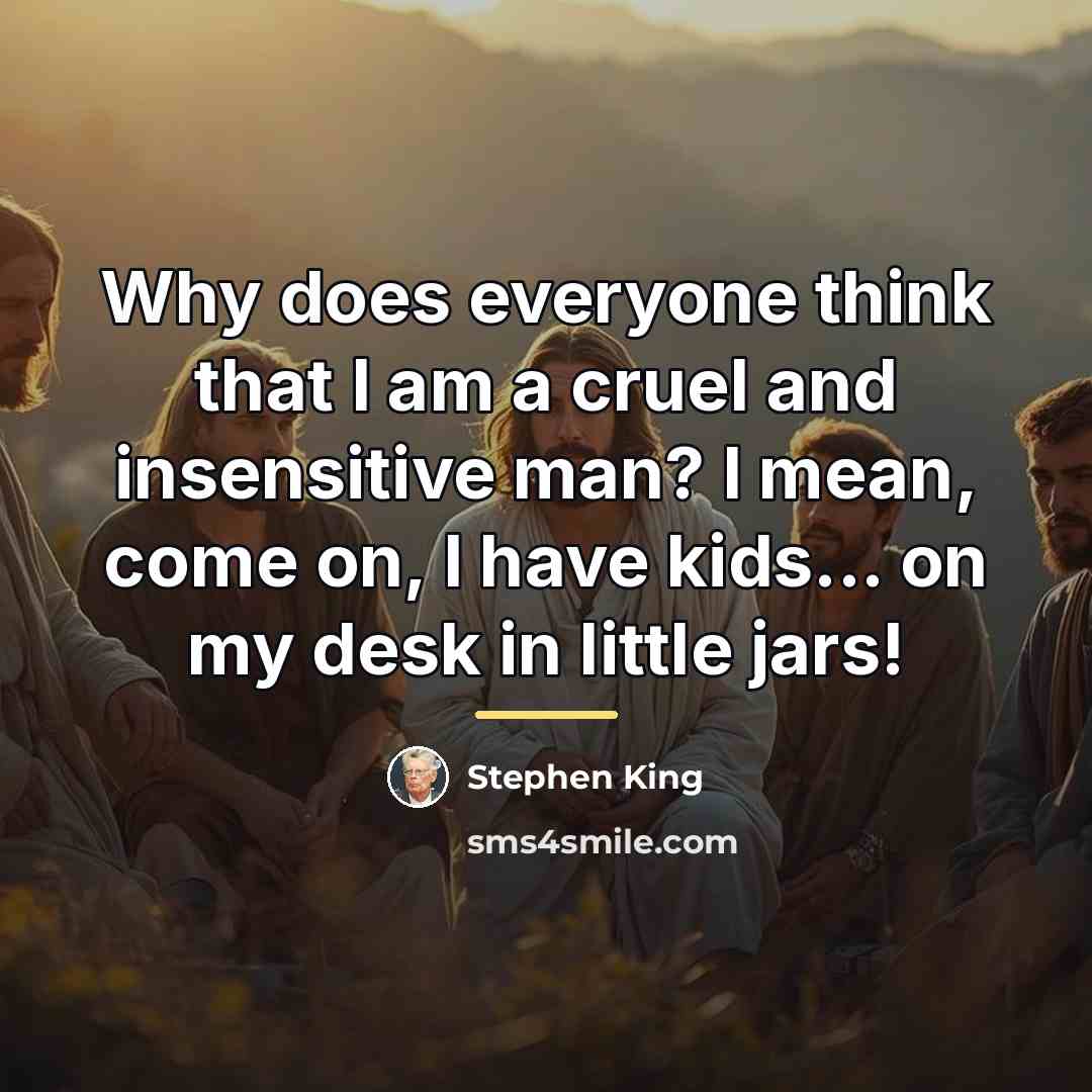 “Why does everyone think that I am a cruel and…” quote by Stephen King