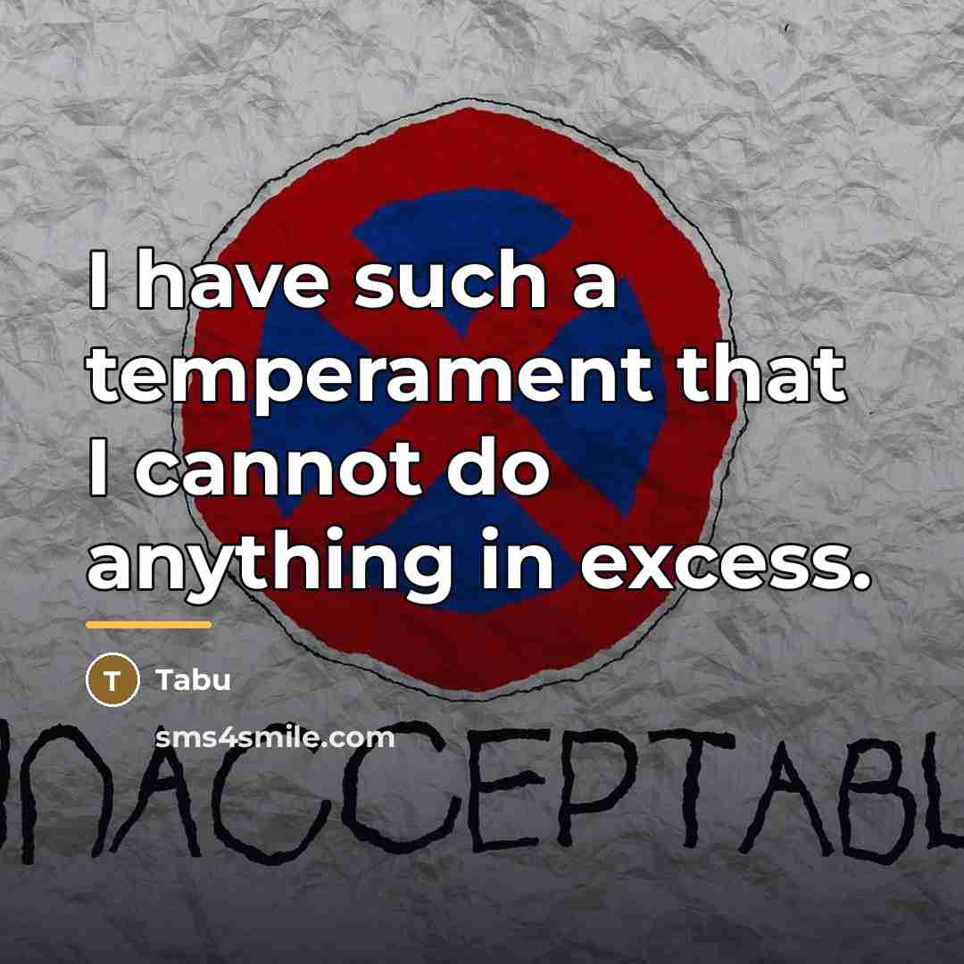 “I have such a temperament that I cannot do anything…” quote by Tabu