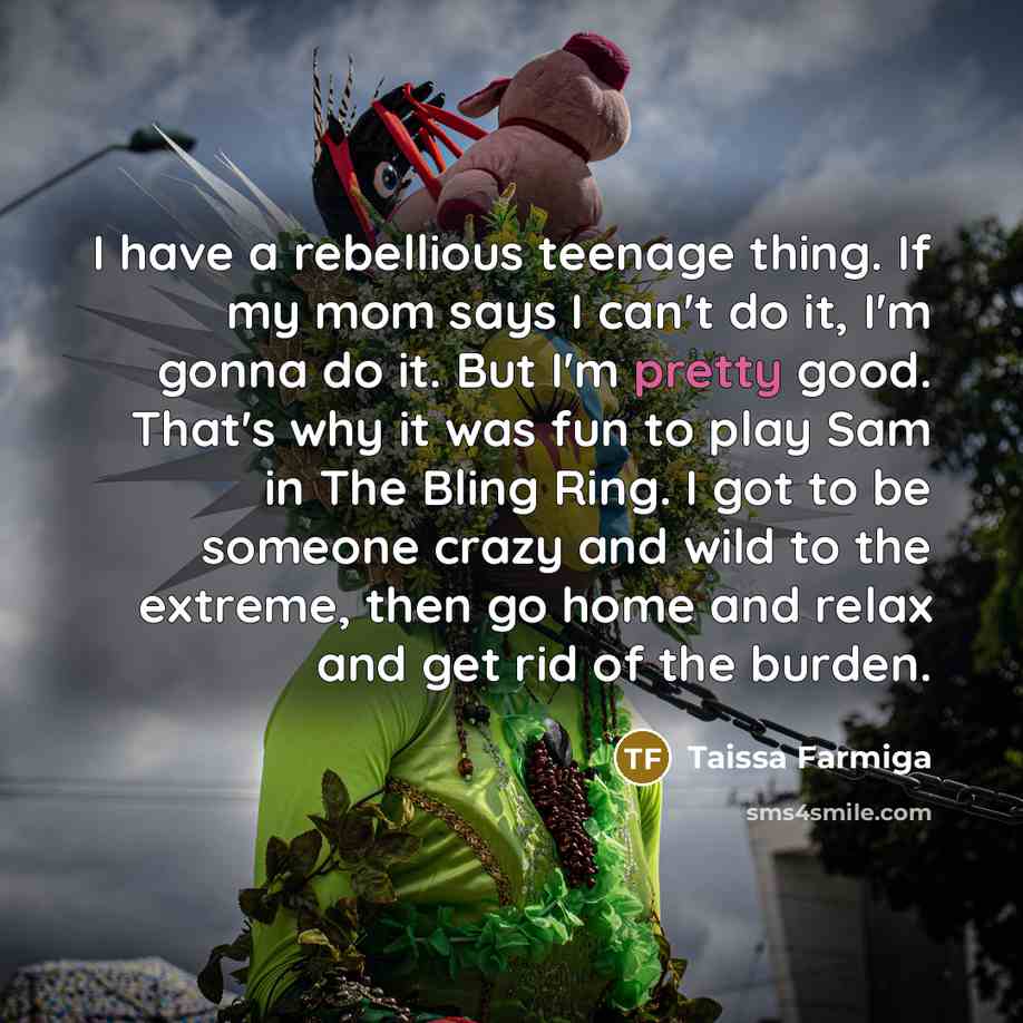 “I have a rebellious teenage thing. If my mom says…” quote by Taissa Farmiga
