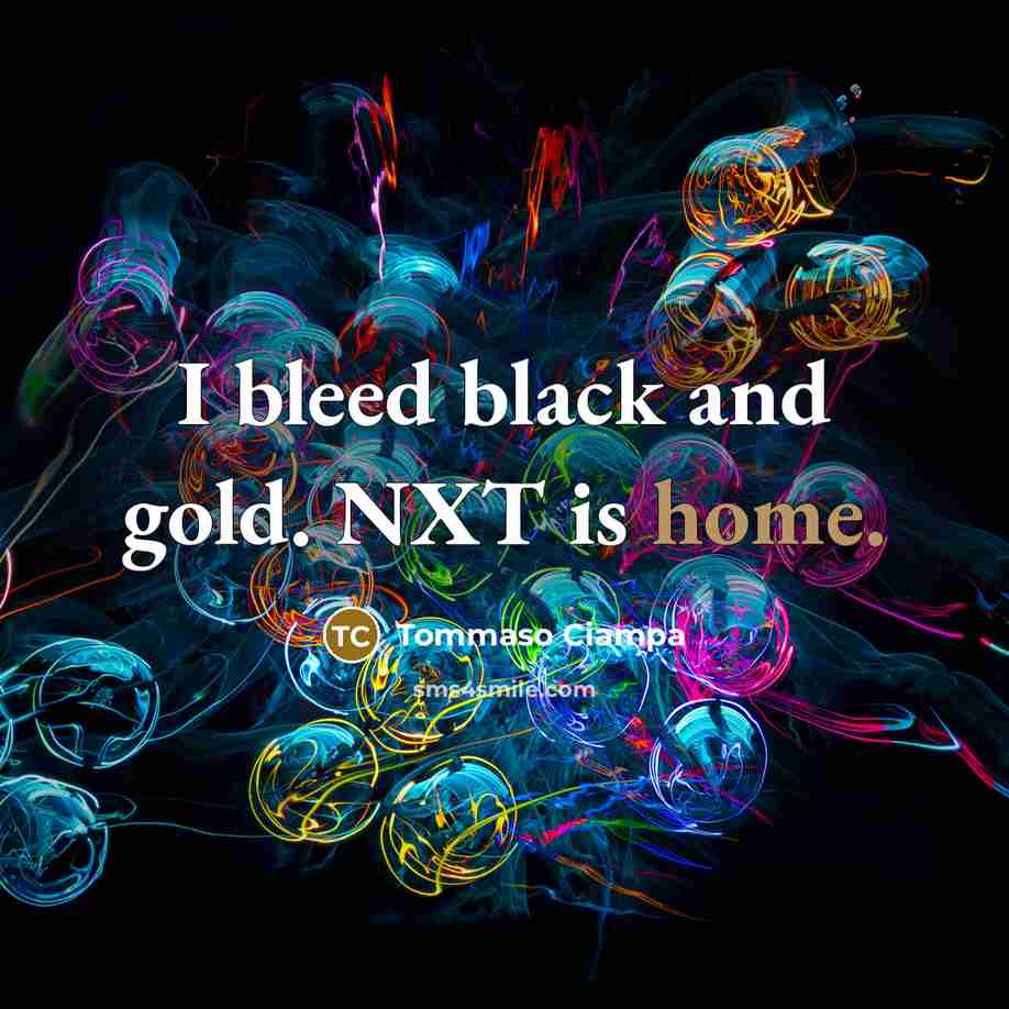 “I bleed black and gold. NXT is home.…” quote by Tommaso Ciampa