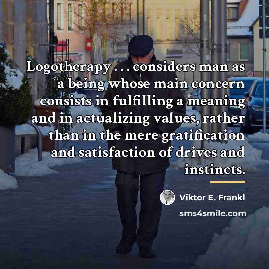 “Logotherapy . . . considers man as a being whose…” quote by Viktor E. Frankl