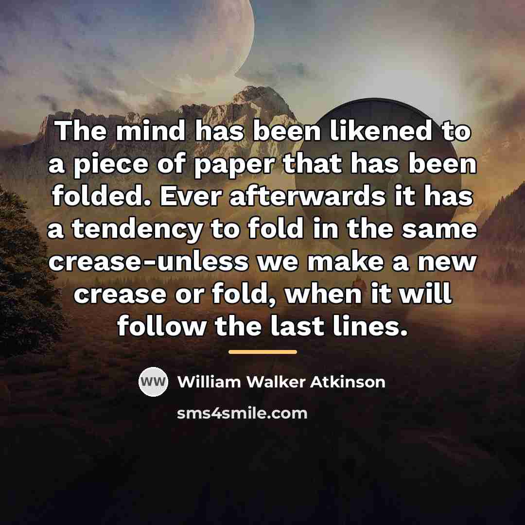 “The mind has been likened to a piece of paper…” quote by William Walker Atkinson