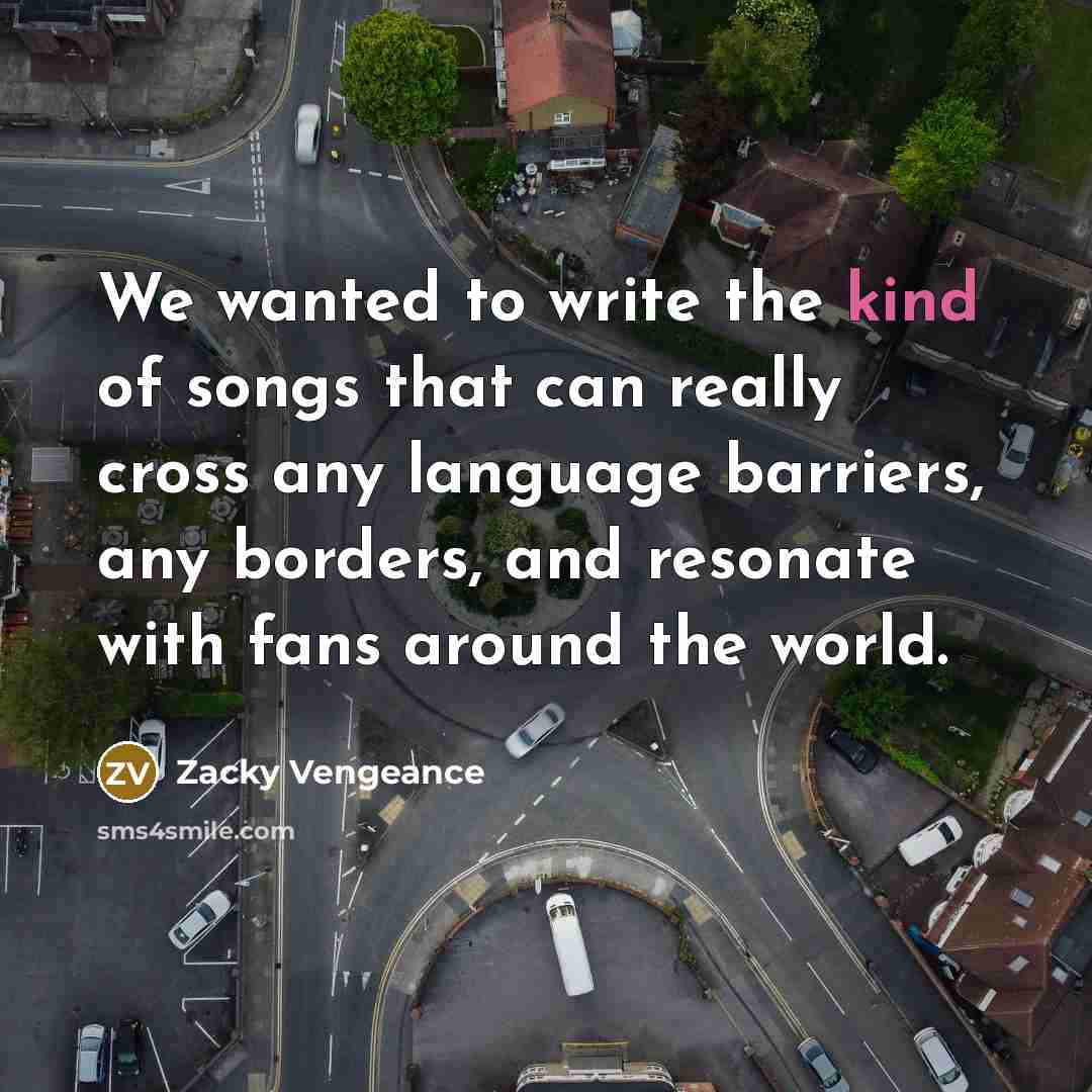 “We wanted to write the kind of songs that can…” quote by Zacky Vengeance