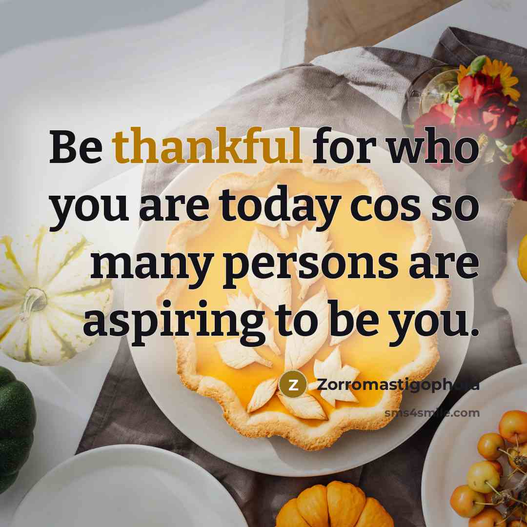 “Be thankful for who you are today cos so many…” quote by Zorromastigophora