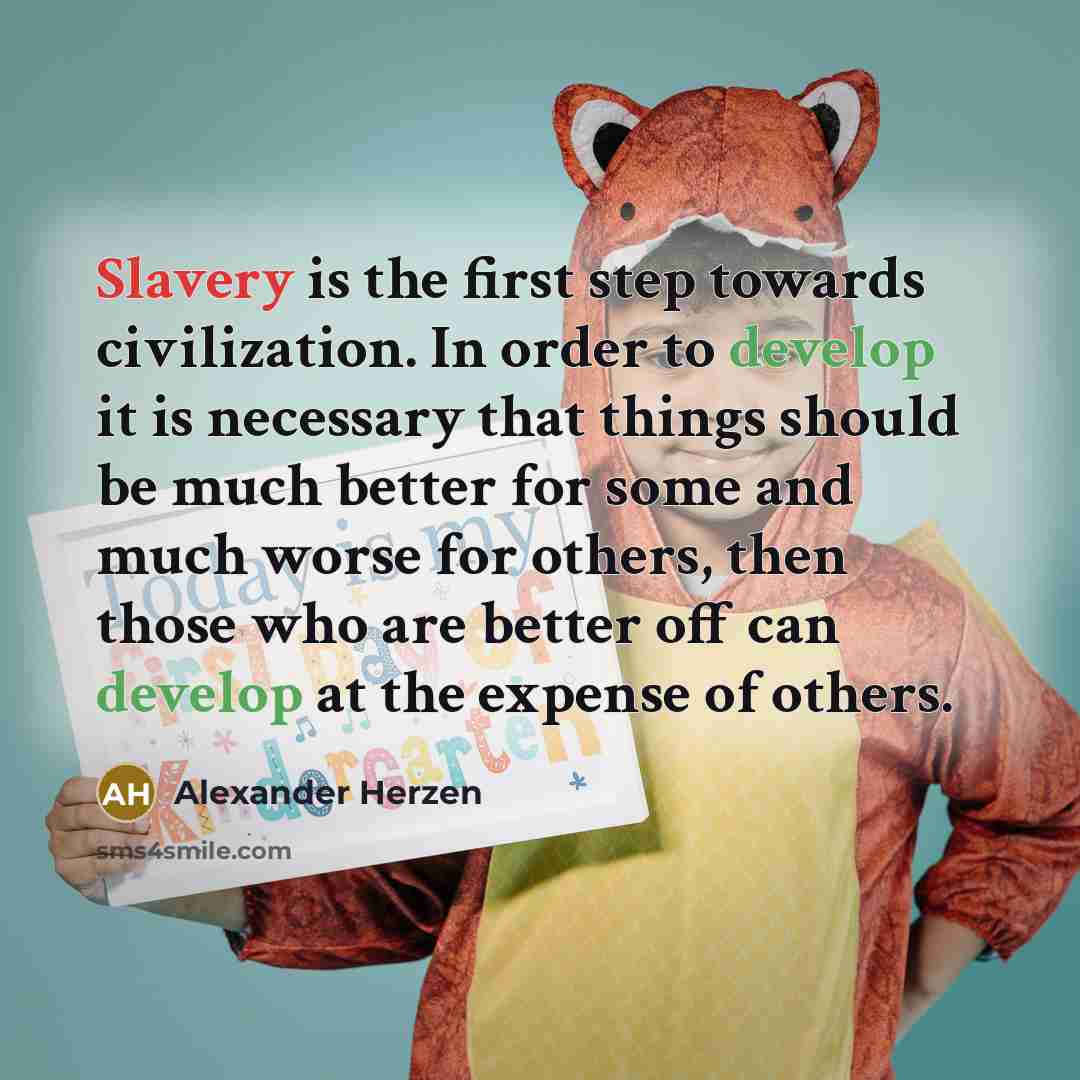 “Slavery is the first step towards civilization. In order to…” quote by Alexander Herzen