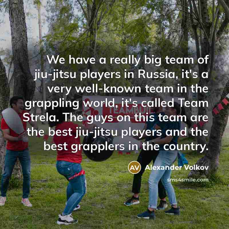 “We have a really big team of jiu-jitsu players in…” quote by Alexander Volkov