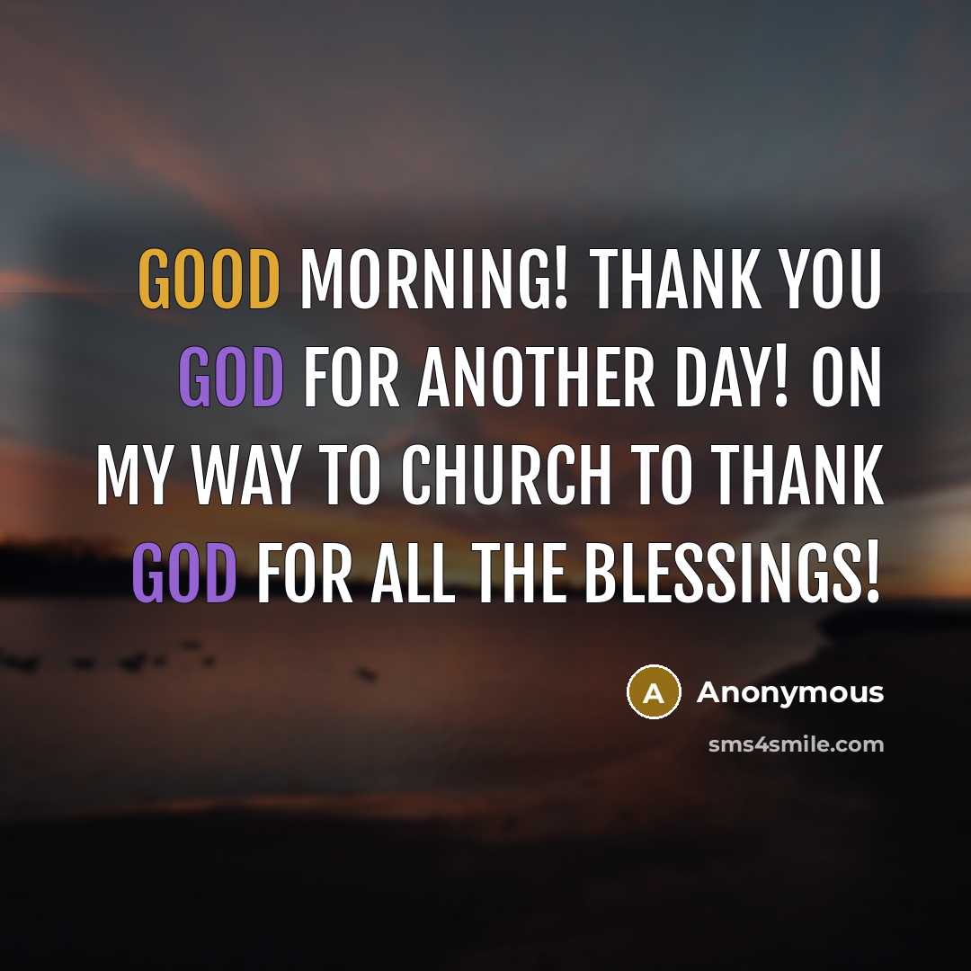 “Good morning! Thank you God for another day! On my…” quote by Anonymous