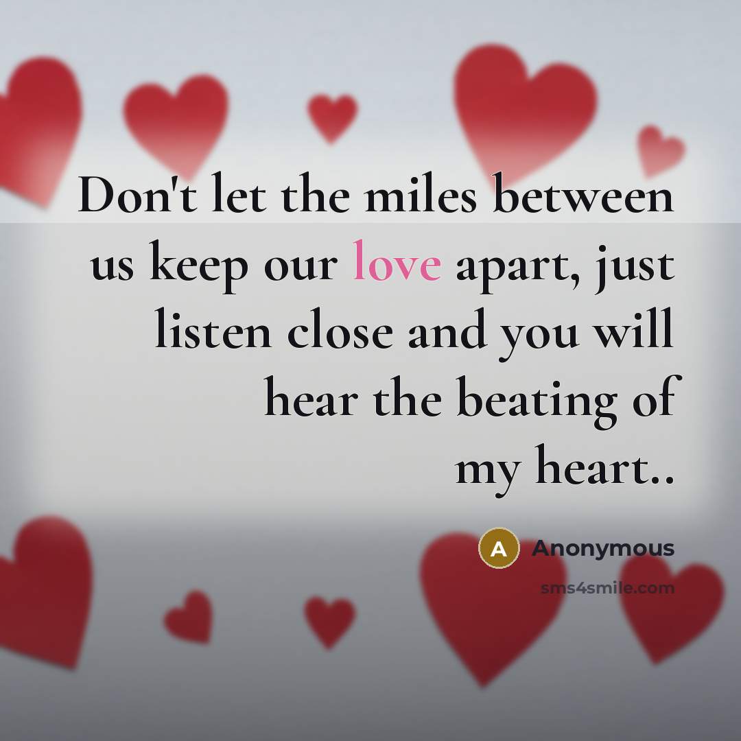 “Don't let the miles between us keep our love apart,…” quote by Anonymous