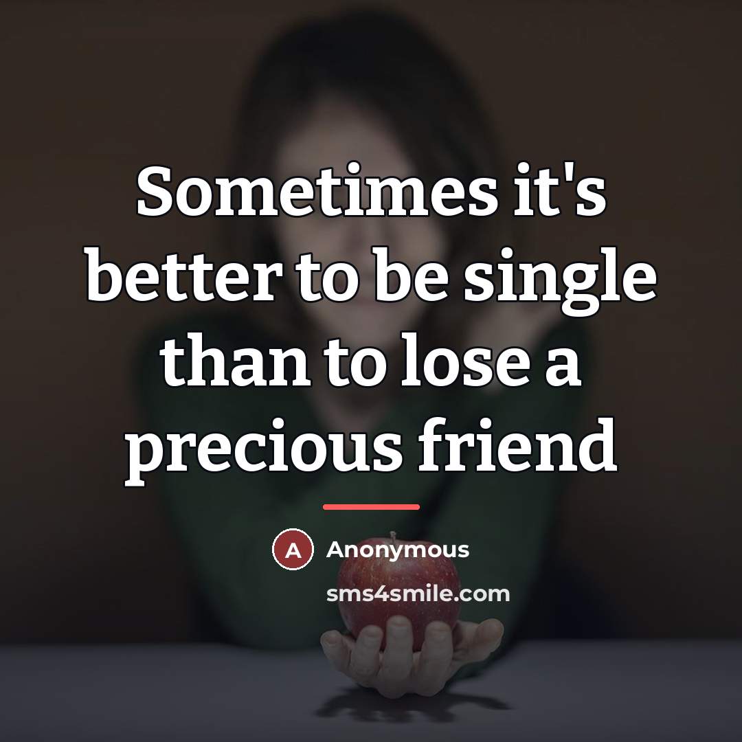 “Sometimes it's better to be single than to lose a…” quote by Anonymous