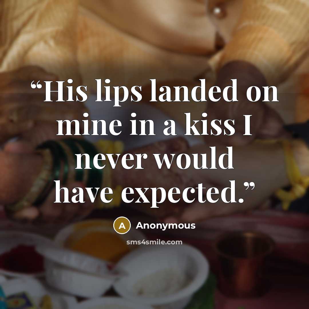 “His lips landed on mine in a kiss I never would have expected.” quote by Anonymous