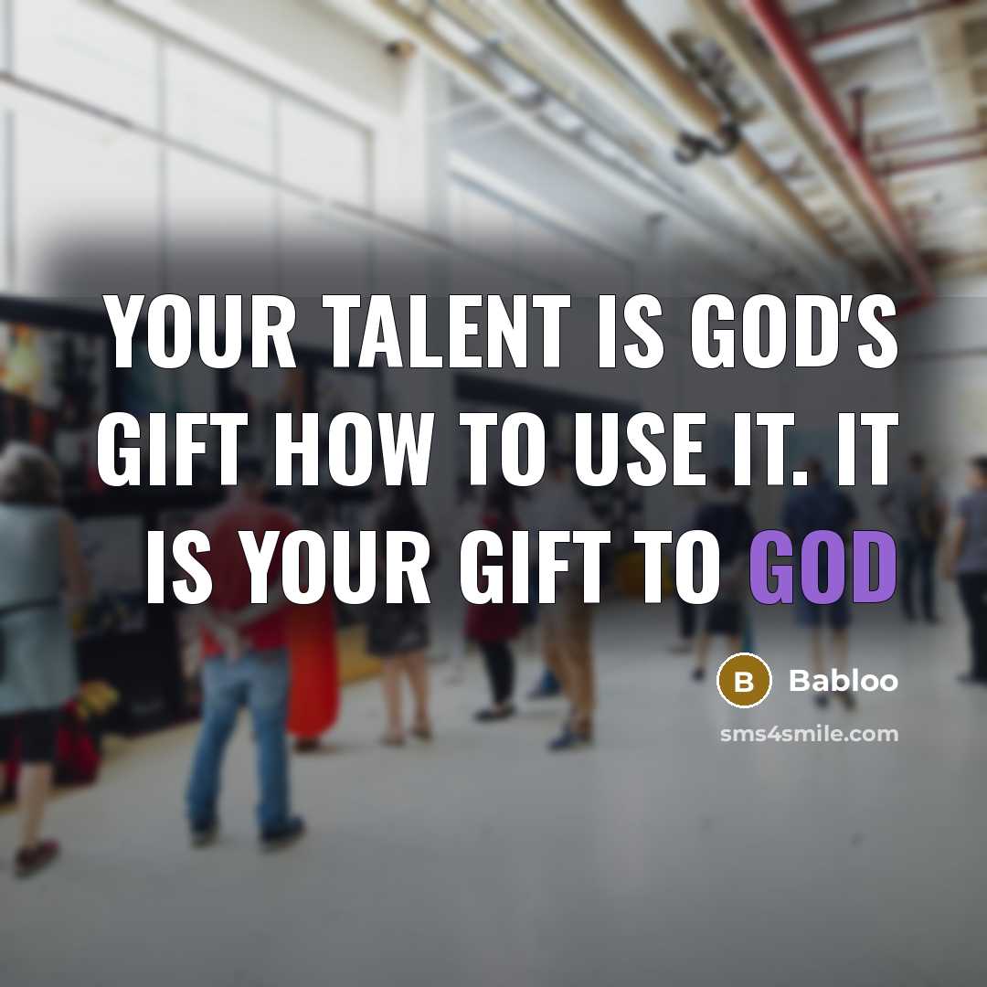 “Your talent is God's gift how to use it. It…” quote by Babloo
