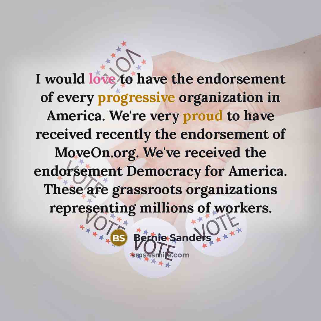 “I would love to have the endorsement of every progressive…” quote by Bernie Sanders